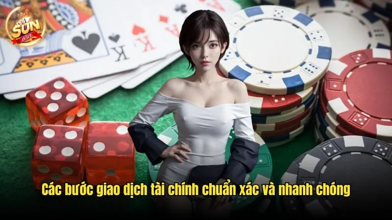 Các bước giao dịch tài chính chuẩn xác và nhanh chóng Sunwin - Đơn Vị Cá Cược Chất Lượng Hàng Đầu Thị Trường 2025